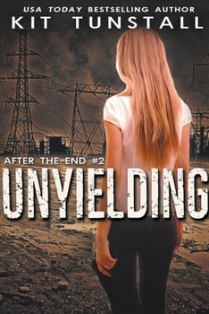 Unyielding (After The End) - Book #2 of the After The End