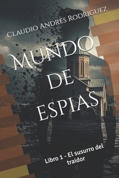 Mundo de espias: Libro 1 - El susurro del traidor (Spanish Edition)