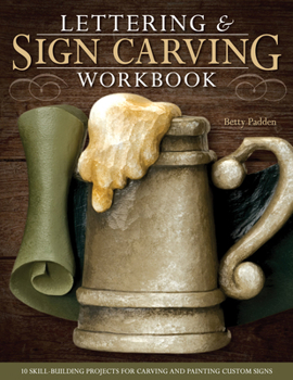 Paperback Lettering & Sign Carving Workbook: 10 Skill-Building Projects for Carving and Painting Custom Signs Book