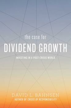 Hardcover The Case for Dividend Growth: Investing in a Post-Crisis World Book