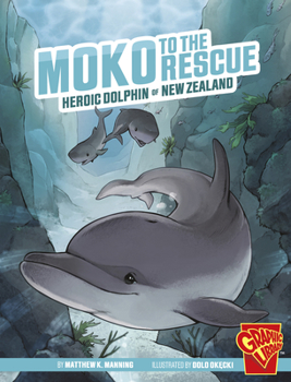 Paperback Moko to the Rescue: Heroic Dolphin of New Zealand Book