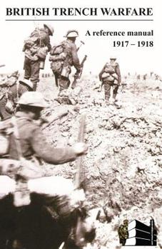 Paperback BRITISH TRENCH WARFARE 1917-1918. A Reference Manual Book