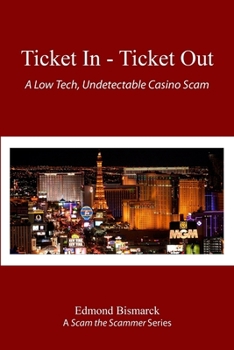 Paperback Ticket In - Ticket Out: A Low Tech, Undetectable Casino Scam Book