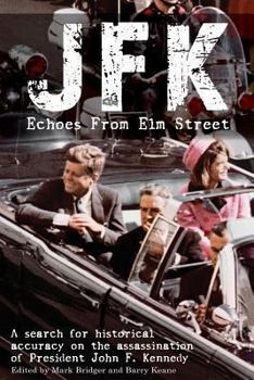 Paperback JFK: Echoes from Elm Street: A Search for Historical Accuracy on the Assassination of President John F. Kennedy Book