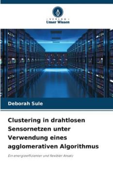 Paperback Clustering in drahtlosen Sensornetzen unter Verwendung eines agglomerativen Algorithmus [German] Book