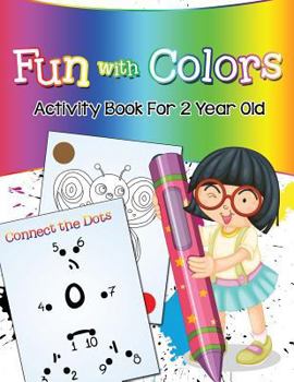 Paperback Fun with Colors: Activity Book For 2 Year Old Book