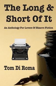 Paperback The Long & Short Of It: An Anthology For Lovers Of Bizarre Fiction Book