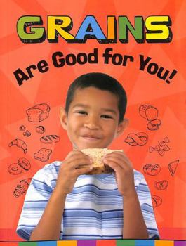 Paperback Grains Are Good for You! (Healthy Foods) Book