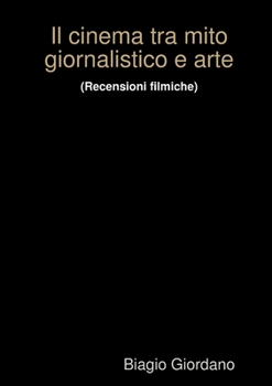Paperback Il cinema tra mito giornalistico e arte [Italian] Book