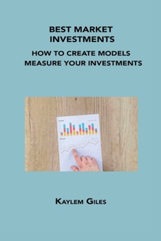 Paperback Best Market Investments: How to Create Models to Measure Your Investments Book