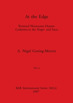 At the Edge, Part ii: Terminal Pleistocene Hunter-Gatherers in the Negev and Sinai