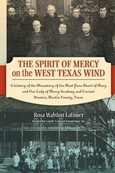 Paperback The Spirit of Mercy on the West Texas Wind: A History of the Monastery of the Most Pure Heart of Mary and Our Lady of Mercy Academy and Convent Stanto Book