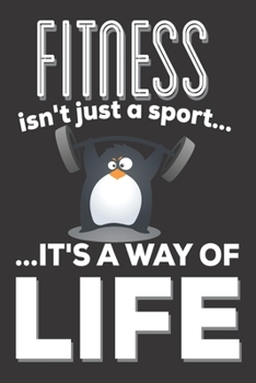 Fitness Isn't Just A Sport It's A Way Of Life: Fitness Gifts: Cute Blank lined Notebook Journal to Write in for Men and Women