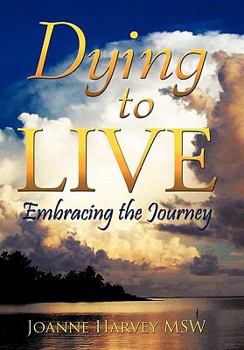 Paperback Dying to Live: Embracing the Journey Book