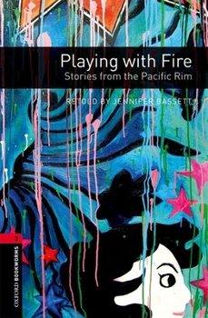 Paperback Oxford Bookworms Library: Playing with Fire: Stories from the Pacific Rim: Level 3: 1000-Word Vocabulary Book