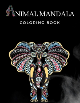 Animal Mandala Coloring Book: Adult Coloring Book-Stress Relieving Designs-Large size 8.5x11-