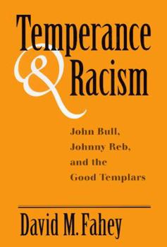 Hardcover Temperance And Racism: John Bull, Johnny Reb, and the Good Templars Book