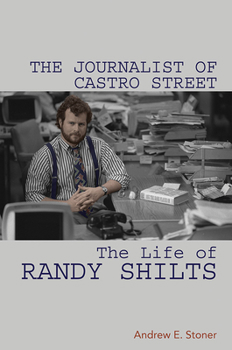 Paperback The Journalist of Castro Street: The Life of Randy Shilts Book