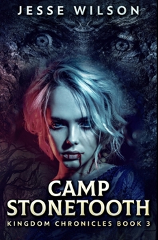 Camp Stonetooth: Large Print Edition - Book #3 of the Kingdom Chronicles