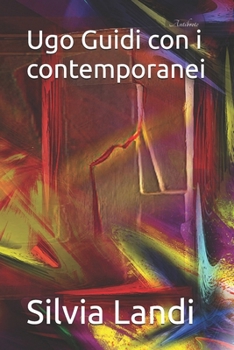 Ugo Guidi con i contemporanei (Italian Edition)