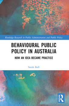 Paperback Behavioural Public Policy in Australia: How an Idea Became Practice Book