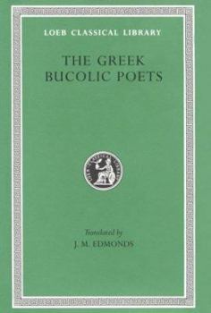 Greek Bucolic Poets: Theocritus. Bion. Moschus (Loeb Classical Library No. 28)