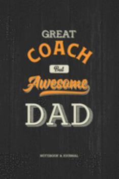 Great Coach but Awesome Dad Notebook & Journal