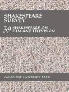 Shakespeare Survey: Volume 39, Shakespeare on Film and Television - Book #39 of the Shakespeare Survey