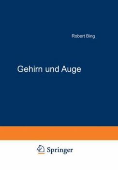 Paperback Gehirn Und Auge: Kurzgefaßte Darstellung Der Physiopathologischen Zusammenhänge Zwischen Beiden Organen, Sowie Der Augensymptome Bei Gehirnkrankheiten [German] Book
