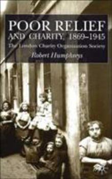 Hardcover Poor Relief and Charity 1869-1945: The London Charity Organisation Society Book