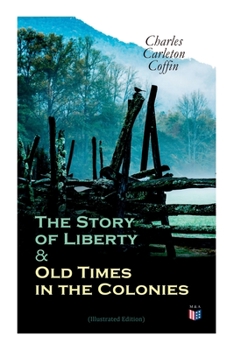 Paperback The Story of Liberty & Old Times in the Colonies (Illustrated Edition) Book