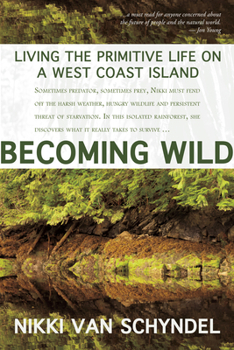 Paperback Becoming Wild: Living the Primitive Life on a West Coast Island Book