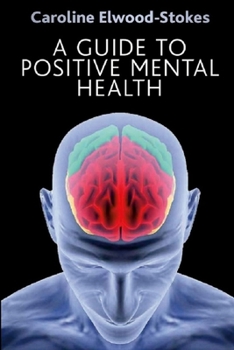 Paperback A Guide To Positive Mental Health Book