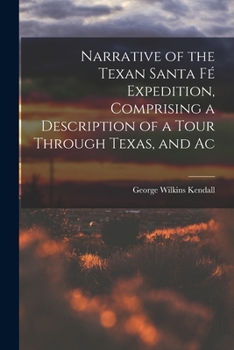 Paperback Narrative of the Texan Santa Fé Expedition, Comprising a Description of a Tour Through Texas, and Ac Book