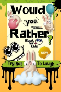 Paperback Would You Rather Book for Kids: Try Not to Laugh Challenge for Kids 6-12 Years Old. 100+ Most Silly Scenarios, Hilarious Situations, and Funny Challen Book