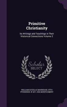 Hardcover Primitive Christianity: Its Writings and Teachings in Their Historical Connections Volume 2 Book
