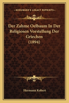 Paperback Der Zahme Oelbaum In Der Religiosen Vorstellung Der Griechen (1894) [German] Book