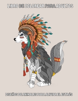 Paperback Libro de colorear para adultos: Diseños de animales para aliviar el estrés: 50 páginas para colorear de animales únicos de alta resolución para adulto [Spanish] Book