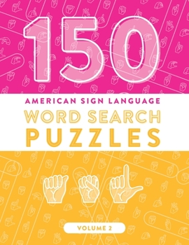 Paperback 150 American Sign Language Word Search Puzzles: ASL Alphabet Fingerspelling Games (Volume 2) Book