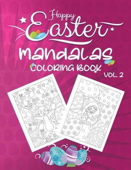 Paperback Happy Easter Mandalas Coloring Book Vol.2: An Easter Coloring Book, Featuring Spring Mandala Art, Easter Egg Designs, Cute Animals, and Beautiful Flow [Large Print] Book