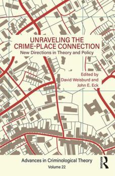 Hardcover Unraveling the Crime-Place Connection, Volume 22: New Directions in Theory and Policy Book