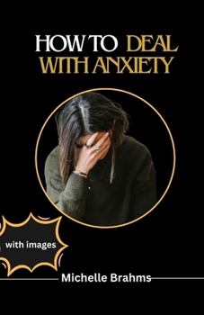 Paperback How to Deal with Anxiety: How to stop overthinking and unnecessary worrying about things Book