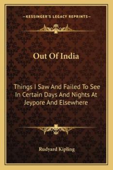 Out of India: Things I Saw and Failed to See in Certain Days and Nights at Jeypore and Elsewhere