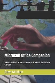 Paperback Microsoft Office Companion Book: A Practical Guide for Learners with a Peek Behind the Curtain Book