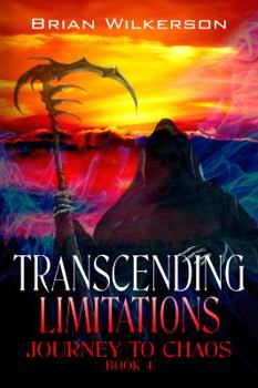 Transcending Limitations - Book #4 of the Journey to Chaos