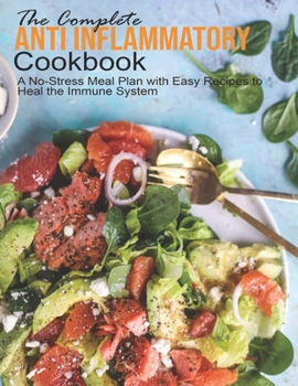 Paperback The Complete Anti Inflammatory Cookbook: A No-Stress Meal Plan with Easy Recipes to Heal the Immune System Book