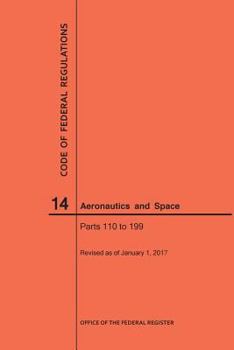 Paperback Code of Federal Regulations, Title 14, Aeronautics and Space, Parts 110-199, 2017 Book