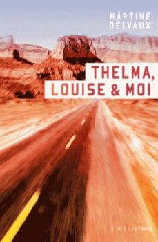 Paperback Thelma, Louise & Moi [French] Book