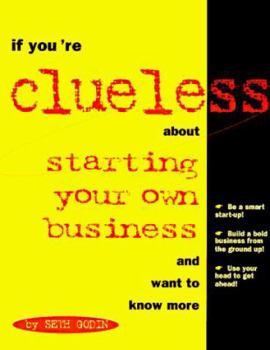 Paperback If You're Clueless about Starting Your Own Business and Want to Know More Book