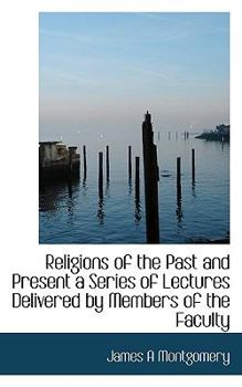 Paperback Religions of the Past and Present a Series of Lectures Delivered by Members of the Faculty Book